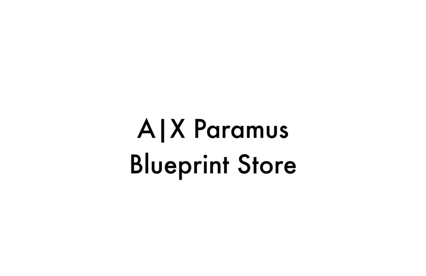 A|X Paramus Blueprint Store — cover